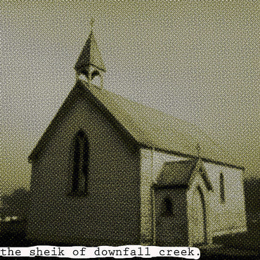 The Sheik Of Downfall Creek [Vinyl] (ONLINE ORDER ONLY)