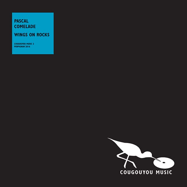 PASCAL COMELADE - Wings On Rocks [Vinyl] (ONLINE ORDER ONLY)