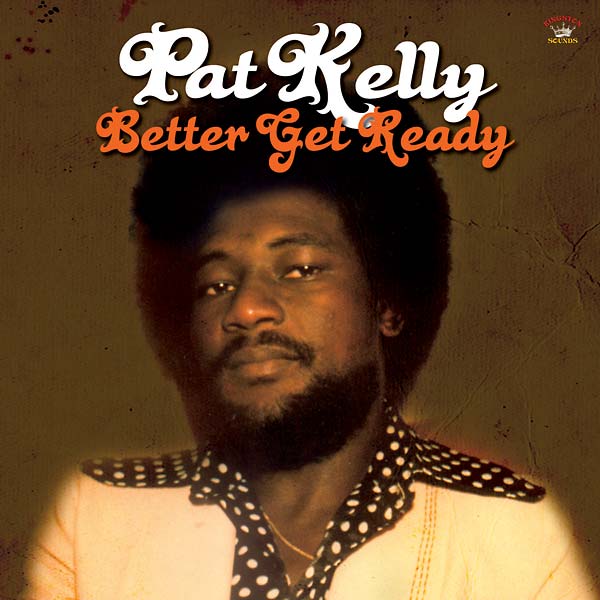 PAT KELLY - Better Get Ready [CD] (ONLINE ORDER ONLY)