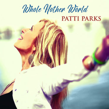 Patti Parks - Whole Nother World [CD] (ONLINE ORDER ONLY)