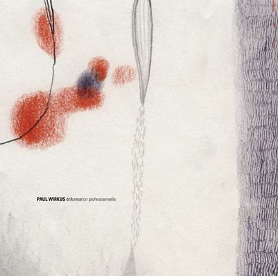 PAUL WIRKUS - Déformation Professionnelle [CD] (ONLINE ORDER ONLY)