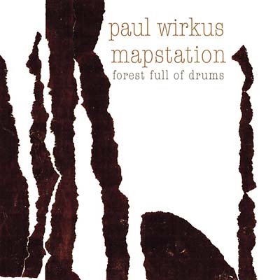 PAUL WIRKUS/MAPSTATION - Forest Full Of Drums [Vinyl] (ONLINE ORDER ONLY)