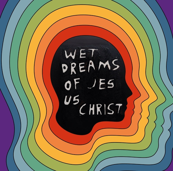 Wet Dreams Of Jesus Christ [Vinyl] (ONLINE ORDER ONLY)