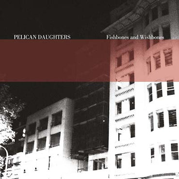 PELICAN DAUGHTERS - Fishbones And Wishbones [Vinyl] (ONLINE ORDER ONLY)