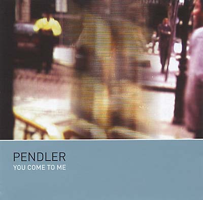 PENDLER - You Come To Me [CD] (ONLINE ORDER ONLY)