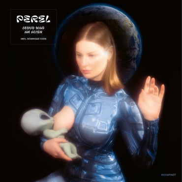 PEREL - Jesus Was An Alien [Vinyl] (ONLINE ORDER ONLY)