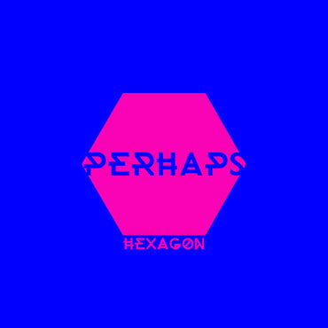 PERHAPS - Hexagon [Vinyl]