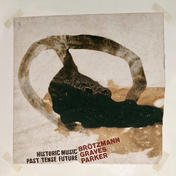 PETER BROTZMANN/MILFORD GRAVES/WILLIAM PARKER - Historic Music Past Tense Future [Vinyl] (ONLINE ORDER ONLY)