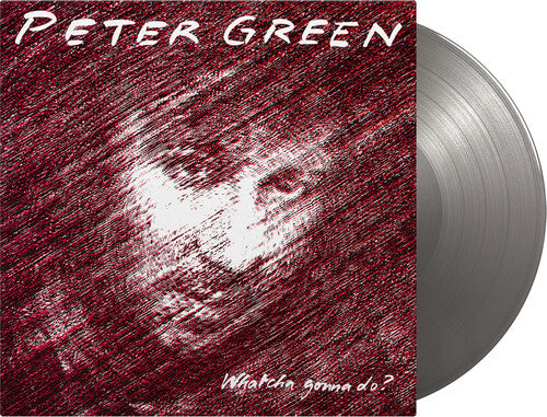 Peter Green - Whatcha Gonna Do? (Limited Edition, 180 Gram Vinyl, Colored Vinyl, Silver) [Vinyl] (ONLINE ORDER ONLY)