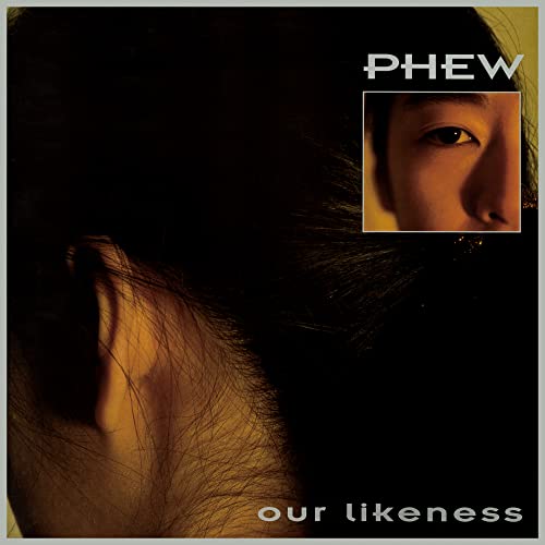 Phew - Our Likeness (Limited Edition Clear Vinyl) [Vinyl] (ONLINE ORDER ONLY)