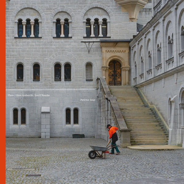PHEW/OREN AMBARCHI/JIM O'ROURKE - Patience Soup [Vinyl] (ONLINE ORDER ONLY)