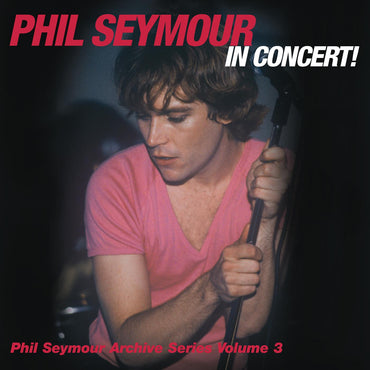 Phil Seymour In Concert Archive Series Volume 3 [CD] (ONLINE ORDER ONLY)