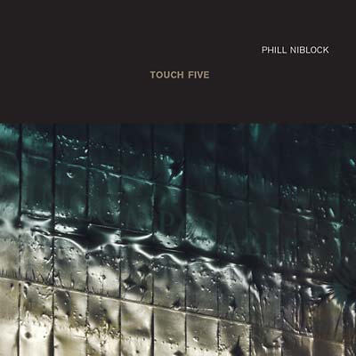 PHILL NIBLOCK - Touch Five [CD] (ONLINE ORDER ONLY)