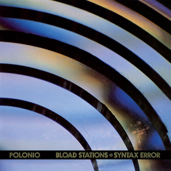 POLONIO - Bload Stations - Syntax Error [Vinyl] (ONLINE ORDER ONLY)