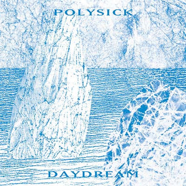 Polysick - Daydream [Vinyl] (ONLINE ORDER ONLY)