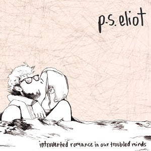 P.S. Eliot - Introverted Romance In Our Troubled Minds [Vinyl] (ONLINE ORDER ONLY)