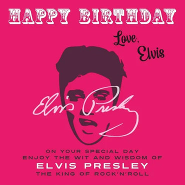 Happy Birthday-Love, Elvis: On Your Special Day, Enjoy the Wit and Wisdom of Elvis Presley, The King of Rock'n'Roll - Paperback (ONLINE ORDER ONLY)
