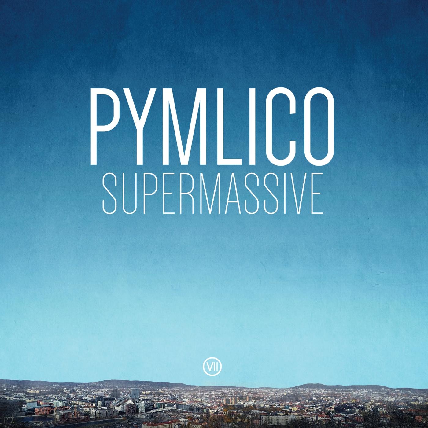 Pymlico - Supermassive [Vinyl] (ONLINE ORDER ONLY)