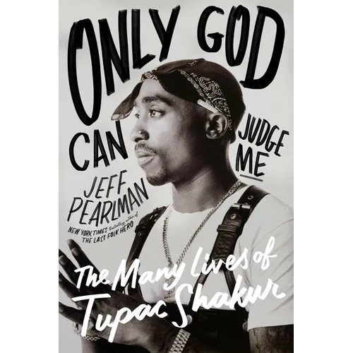 Only God Can Judge Me: The Many Lives of Tupac Shakur - Hardcover (ONLINE ORDER ONLY)