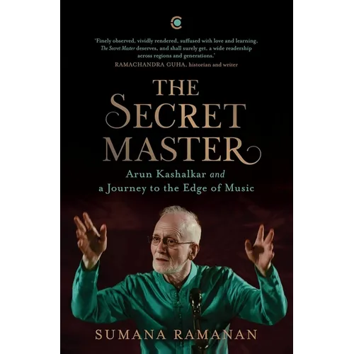 The Secret Master: Arun Kashalkar and a Journey to the Edge of Music - Hardcover (ONLINE ORDER ONLY)