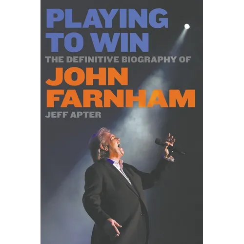 Playing To Win: The Definitive Biography of John Farnham - Paperback (ONLINE ORDER ONLY)