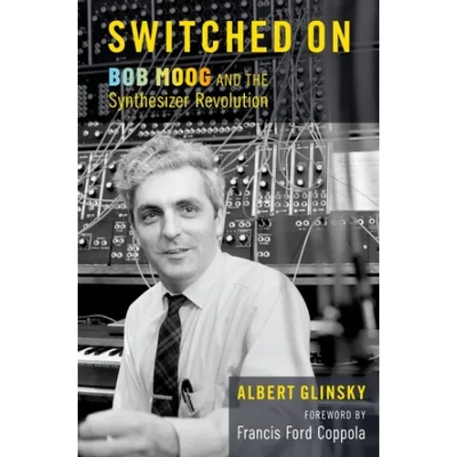 Switched on: Bob Moog and the Synthesizer Revolution - Hardcover (ONLINE ORDER ONLY)