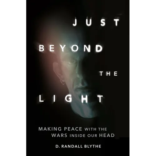 Just Beyond the Light: Making Peace with the Wars Inside Our Head - Hardcover (ONLINE ORDER ONLY)
