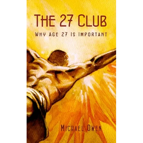 The 27 Club: Why Age 27 Is Important - Paperback (ONLINE ORDER ONLY)