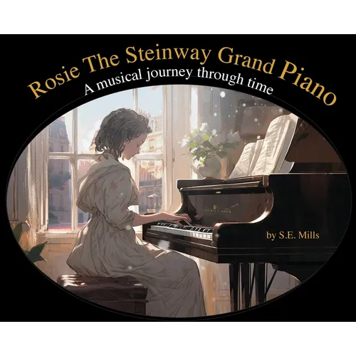 Rosie The Steinway Grand Piano: A musical journey through time - Hardcover (ONLINE ORDER ONLY)