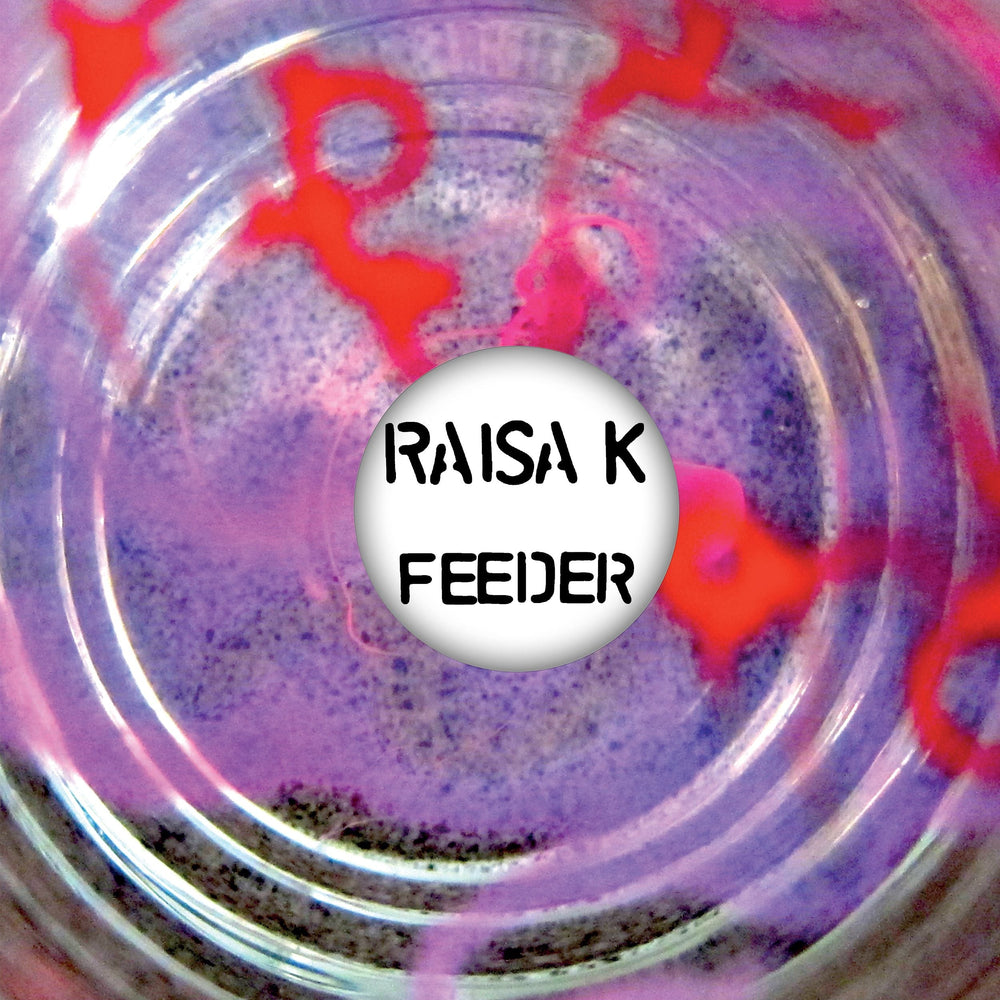 Raisa K - Feeder - 12" [Vinyl] (ONLINE ORDER ONLY)