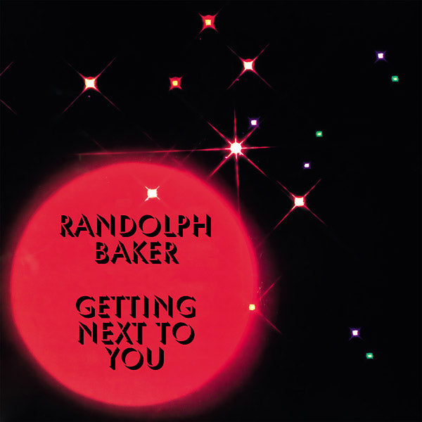 RANDOLPH BAKER - Getting Next To You [Vinyl] (ONLINE ORDER ONLY)