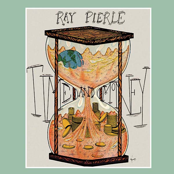 RAY PIERLE - Time and Money [Vinyl] (ONLINE ORDER ONLY)