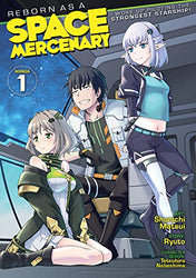 Reborn As A Space Mercenary I Woke Up Piloting The Strongest Starship! Vol 1 (Online Order Only)