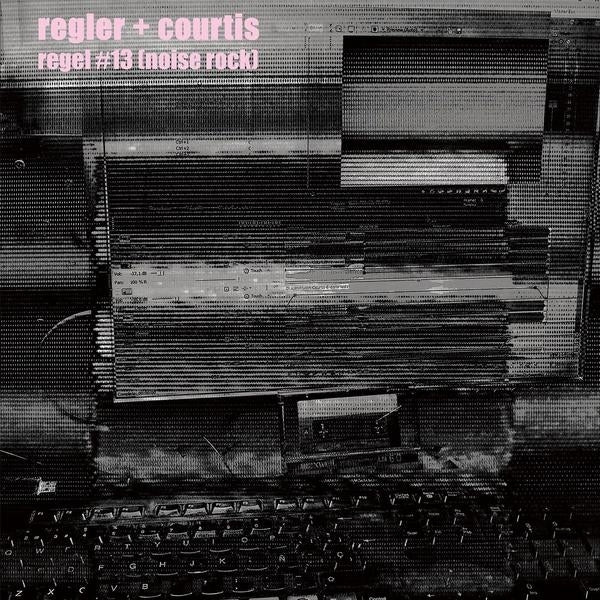 REGLER + COURTIS - Regel #13 [Noise Rock] [Vinyl] (ONLINE ORDER ONLY)