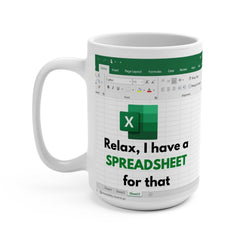 Relax I Have Spreadsheet For That Mug