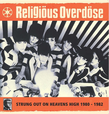 RELIGIOUS OVERDOSE - Strung Out On Heavens High 1980-1982 [Vinyl] (ONLINE ORDER ONLY)