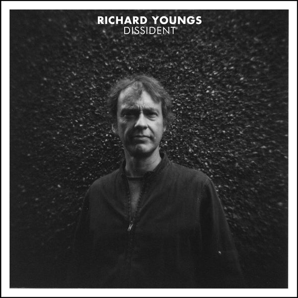 RICHARD YOUNGS - Dissident [Vinyl] (ONLINE ORDER ONLY)