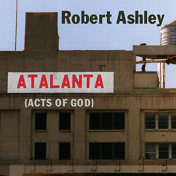 ROBERT ASHLEY - Atalanta (Acts of God) [CD] (ONLINE ORDER ONLY)
