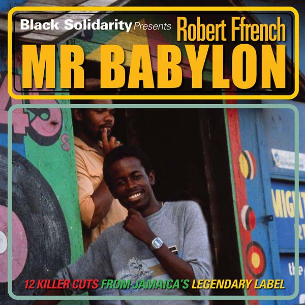 ROBERT FFRENCH - Black Solidarity Presents Mr Babylon [CD] (ONLINE ORDER ONLY)