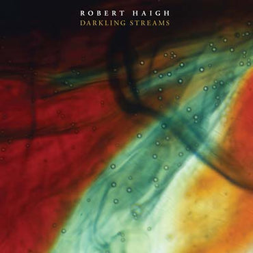 ROBERT HAIGH - Darkling Streams [CD] (ONLINE ORDER ONLY)