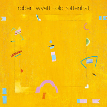 Robert Wyatt - Old Rottenhat [Vinyl] (ONLINE ORDER ONLY)