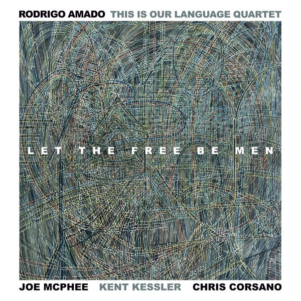 RODRIGO AMADO THIS IS OUR LANGUAGE QUARTET - Let The Free Be Men [Vinyl] (ONLINE ORDER ONLY)