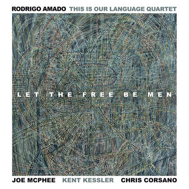 RODRIGO AMADO THIS IS OUR LANGUAGE QUARTET - Let The Free Be Men [Vinyl] (ONLINE ORDER ONLY)