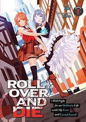 Roll Over and Die I Will Fight for an Ordinary Life with My Love and Cursed Sword! Vol 1 Light Novel (Online Order Only)