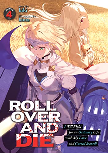 Roll Over and Die I Will Fight for an Ordinary Life with My Love and Cursed Sword! Vol 4 Light Novel (Online Order Only)