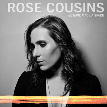 Rose Cousins - We Have Made A Spark [CD] (ONLINE ORDER ONLY)