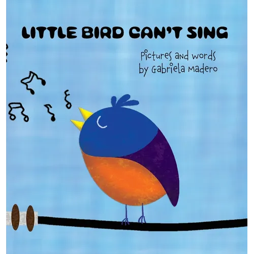 Little Bird can't sing - Hardcover (ONLINE ORDER ONLY)