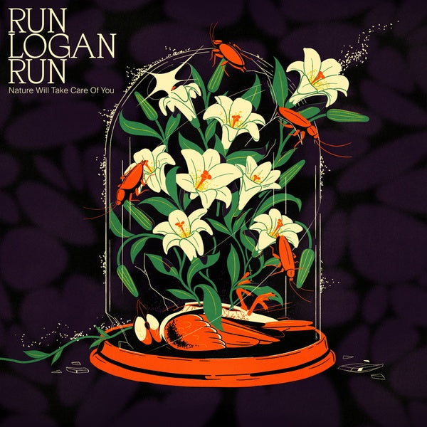 RUN LOGAN RUN - Nature Will Take Care Of You [Vinyl] (ONLINE ORDER ONLY)