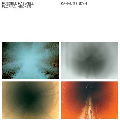 RUSSELL HASWELL & FLORIAN HECKER - Kanal GENDYN [Vinyl] (ONLINE ORDER ONLY)