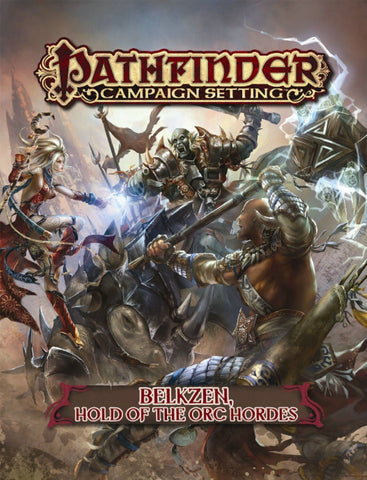 Pathfinder - Campaign Setting: Belkzen, Hold of the Orc Hordes (Online Order Only)